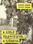 Horváth Sándor - A szőlő telepítésétől a szüretig [antikvár]