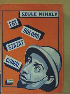 Szüle Mihály - Egy bolond százat csinál/Nyaraljon a Sing Sing-ben [antikvár]