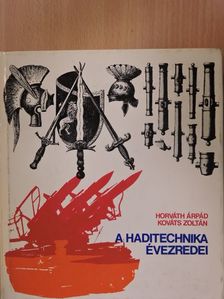 Horváth Árpád - A haditechnika évezredei [antikvár]
