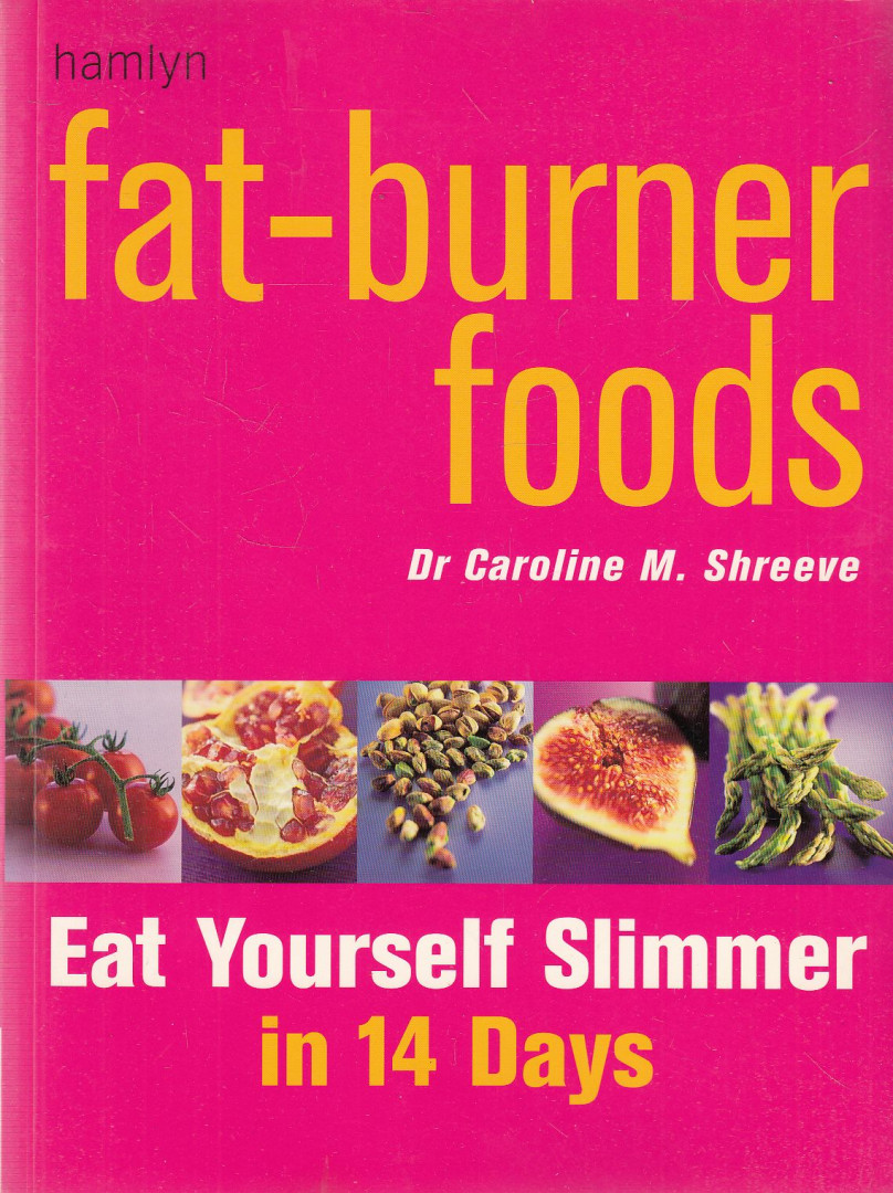 Shreeve, Caroline M. dr. - Fat-Burner Foods [antikvár]