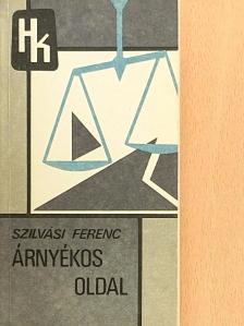 Szilvási Ferenc - Árnyékos oldal [antikvár]