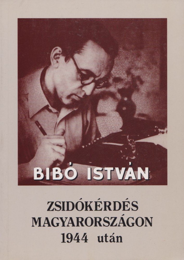 Bibó István - Zsidókérdés Magyarországon 1944 után [antikvár]
