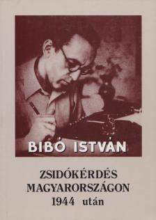 Bibó István - Zsidókérdés Magyarországon 1944 után [antikvár]