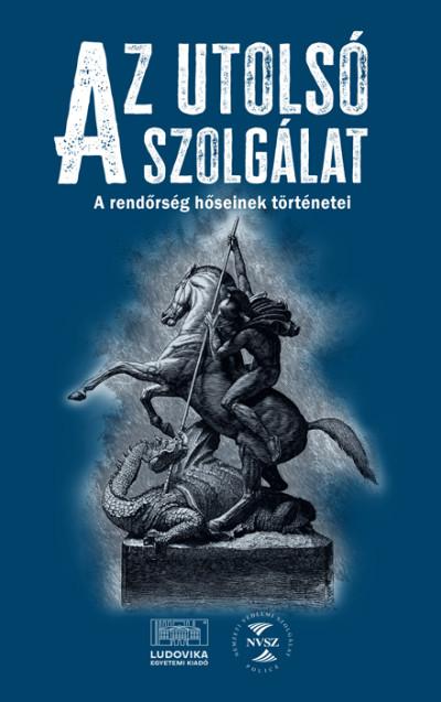 Rizmann Anikó Krisztina[szerk.] - Az utolsó szolgálat
