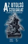 Rizmann Anikó Krisztina[szerk.] - Az utolsó szolgálat
