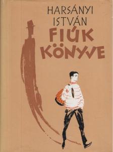 HARSÁNYI ISTVÁN - Fiúk könyve [antikvár]