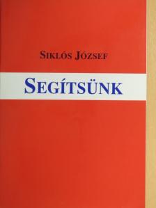 Siklós József - Segítsünk [antikvár]