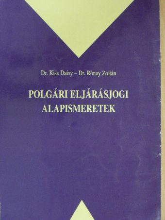 Dr. Kiss Daisy - Polgári eljárásjogi alapismeretek [antikvár]