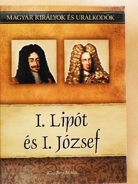 Kiss-Béry Miklós - I. Lipót és I. József [antikvár]