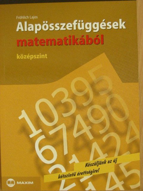 Fröhlich Lajos - Alapösszefüggések matematikából [antikvár]