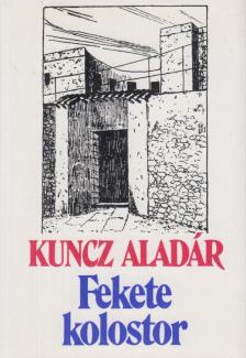 KUNCZ ALADÁR - Fekete kolostor [antikvár]