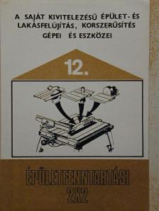 Dr. Erdősi Istvánné - A saját kivitelezésű épület- és lakásfelújítás, korszerűsítés gépei és eszközei [antikvár]