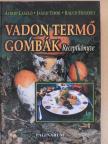 Albert László - Vadon termő gombák receptkönyve [antikvár]