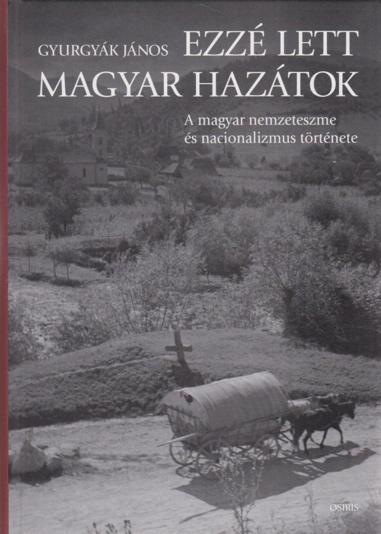 Gyurgyák János - Ezzé lett magyar hazátok [antikvár]