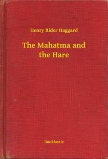 Rider Haggard Henry - The Mahatma and the Hare [eKönyv: epub, mobi]