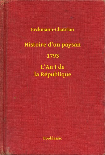 Erckmann-Chatrian - Histoire d'un paysan - 1793 - L'An I de la République [eKönyv: epub, mobi]