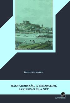 Hans Normann - MAGYARORSZÁG, A BIRODALOM, AZ ORSZÁG ÉS A NÉP, A MOSTANI ÁLLAPOTÁBAN
