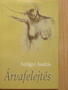 Szilágyi András - Árvafelejtés [antikvár]