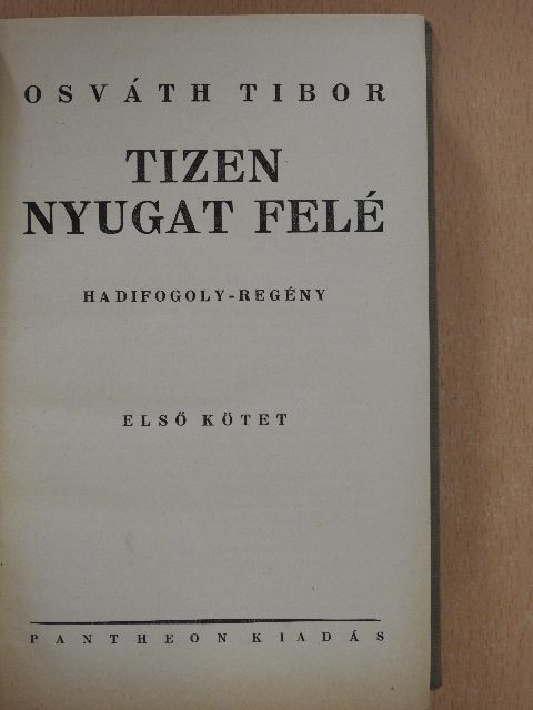 Osváth Tibor - Tizen nyugat felé I-II. [antikvár]