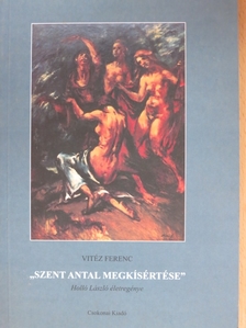 Vitéz Ferenc - "Szent Antal megkísértése" [antikvár]