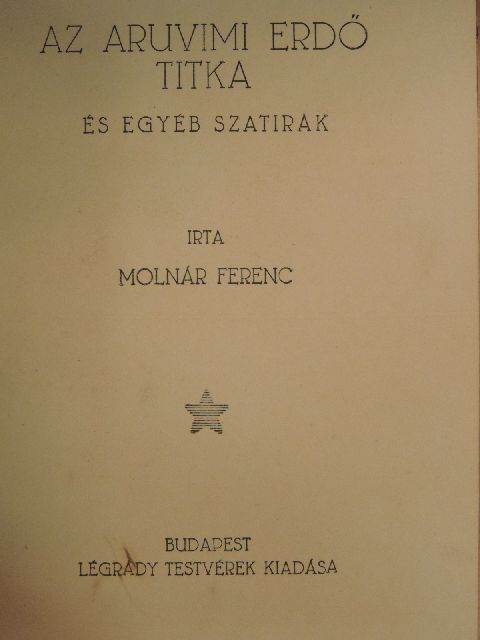 Molnár Ferenc - Az aruvimi erdő titka és egyéb szatirák [antikvár]