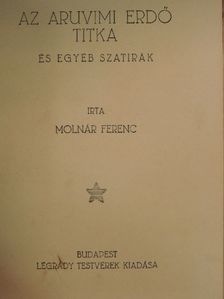 Molnár Ferenc - Az aruvimi erdő titka és egyéb szatirák [antikvár]