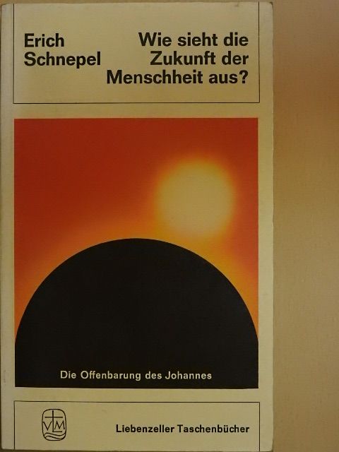 Erich Schnepel - Wie sieht die Zukunft der Menschheit aus? [antikvár]