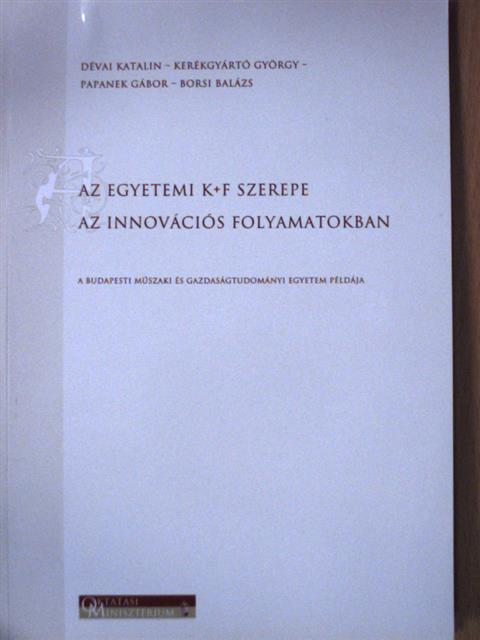 Borsi Balázs - Az egyetemi K+F szerepe az innovációs folyamatokban [antikvár]