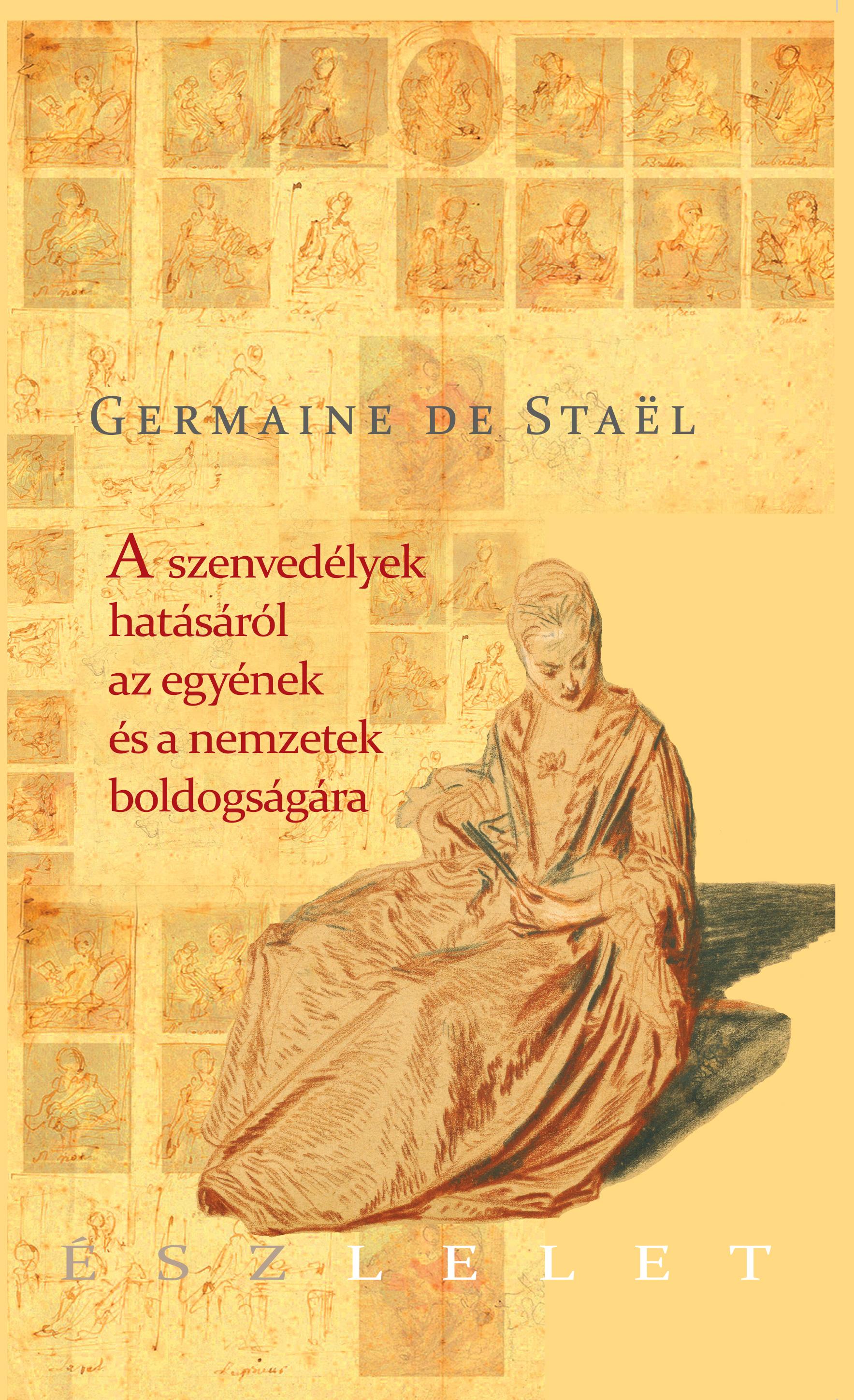 De Staël, Germaine - A szenvedélyek hatásáról az egyének és a nemzetek boldogságára