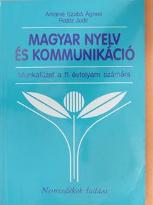 Antalné Dr. Szabó Ágnes - Magyar nyelv és kommunikáció - Munkafüzet a 11. évfolyam számára [antikvár]