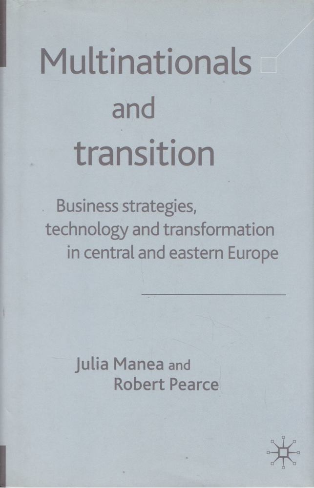 Julia Manea, Robert Pearce - Multinationals and transition [antikvár]