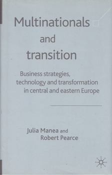 Julia Manea, Robert Pearce - Multinationals and transition [antikvár]