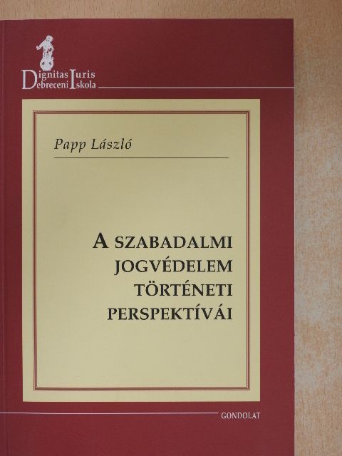 Papp László - A szabadalmi jogvédelem történeti perspektívái [antikvár]
