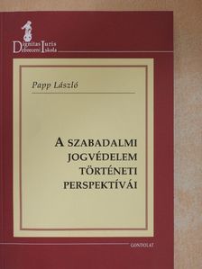 Papp László - A szabadalmi jogvédelem történeti perspektívái [antikvár]