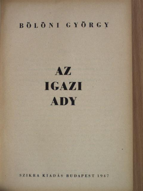 Bölöni György - Az igazi Ady [antikvár]