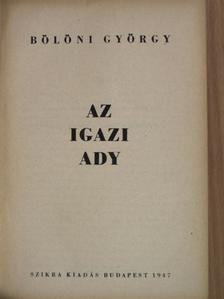 Bölöni György - Az igazi Ady [antikvár]