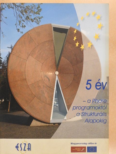 5 év - a Phare programoktól a Strukturális Alapokig [antikvár]