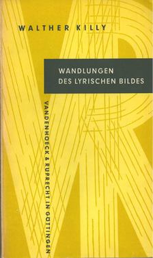 KILLY, WALTER - Wandlungen des lyrischen Bildes [antikvár]