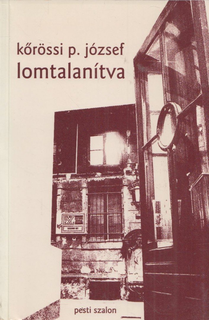 Kőrössi P. József - Lomtalanítva (dedikált) [antikvár]