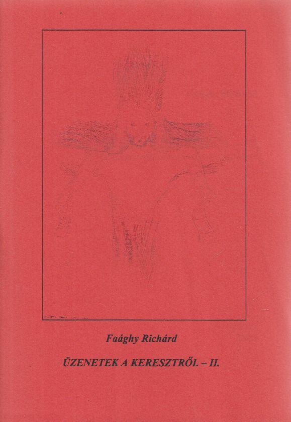 Faághy Richard - Üzenetek a keresztről - II. [antikvár]
