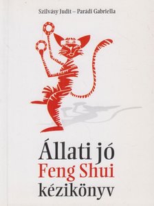 Szilvásy Judit, Parádi Gabriella - Állati jó Feng Shui kézikönyv [antikvár]