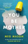 Meg Mason - You Be Mother