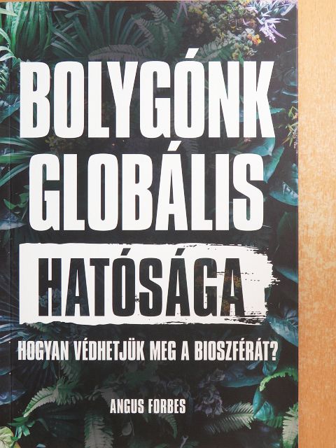 Angus Forbes - Bolygónk globális hatósága [antikvár]