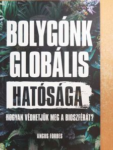 Angus Forbes - Bolygónk globális hatósága [antikvár]