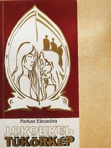 Farkas Eleonóra - Tükörkép [antikvár]