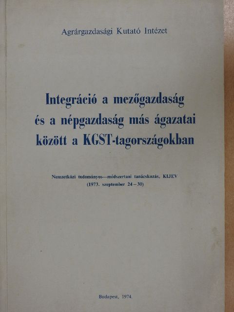 Integráció a mezőgazdaság és a népgazdaság más ágazatai között a KGST-tagországokban [antikvár]
