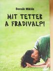 Bocsák Miklós - Mit tettek a Fradival?! [antikvár]