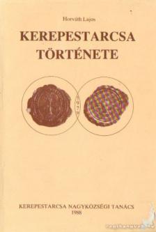 Horváth Lajos - Kerepestarcsa története [antikvár]