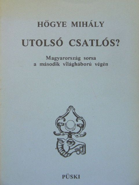 Hőgye Mihály - Utolsó csatlós? [antikvár]