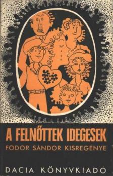 FODOR SÁNDOR - A felnőttek idegesek [antikvár]